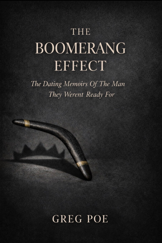The Boomerang Effect: The Dating Memoirs Of The Man They Weren’t Ready For